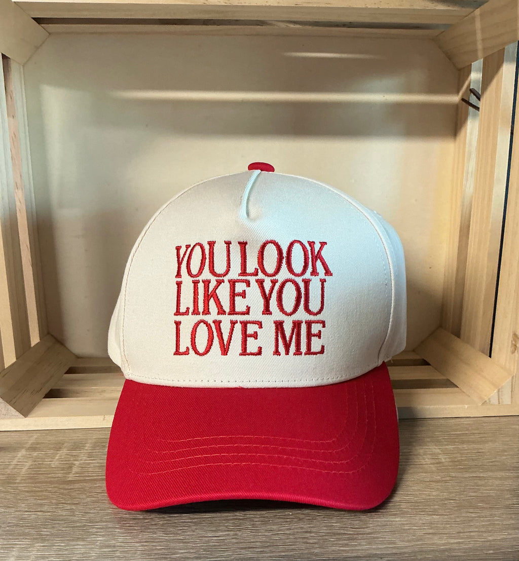 You look like you love me cap
